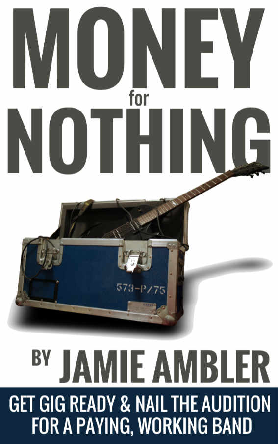 Money for nothing: Get gig ready and nail the audition for a paying, working band
